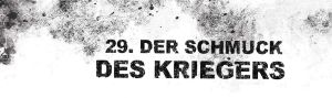 15-07-06 Kapitel 29 Der Schmuck des Kriegers Ausschnitt